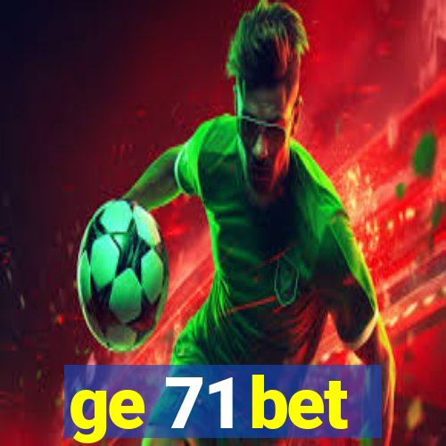 ge 71 bet