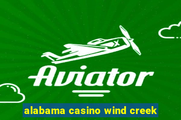 alabama casino wind creek