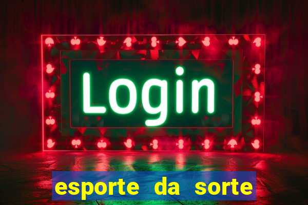 esporte da sorte casino online