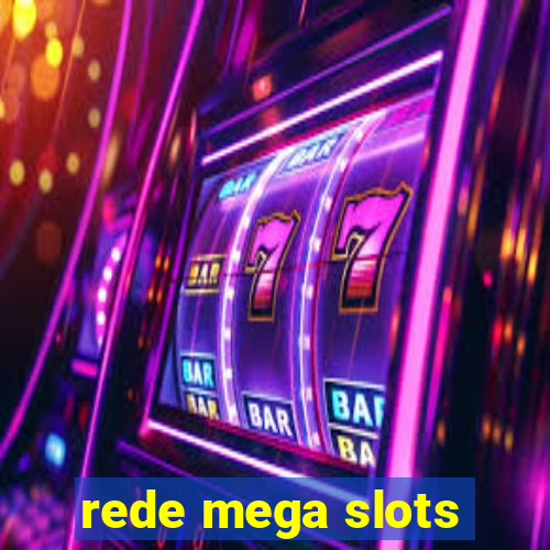 rede mega slots