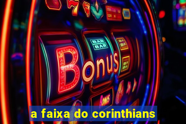 a faixa do corinthians