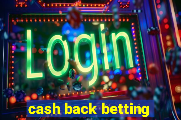 cash back betting