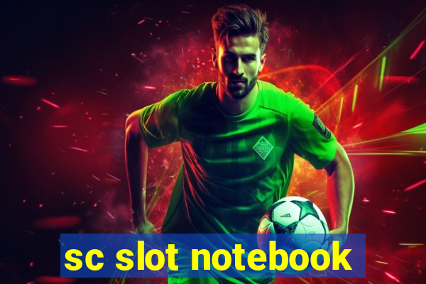 sc slot notebook