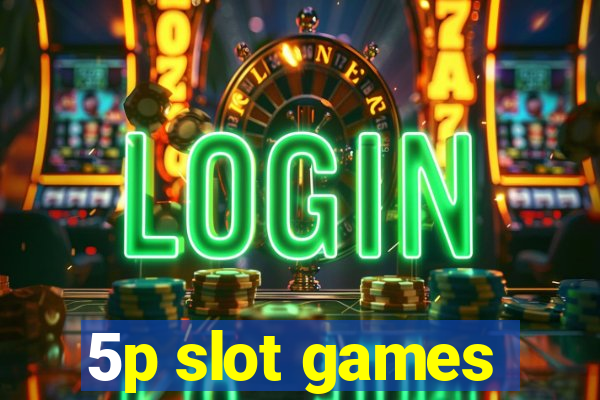 5p slot games