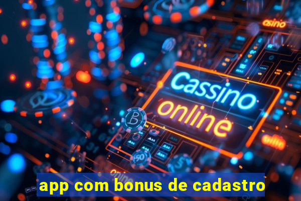 app com bonus de cadastro