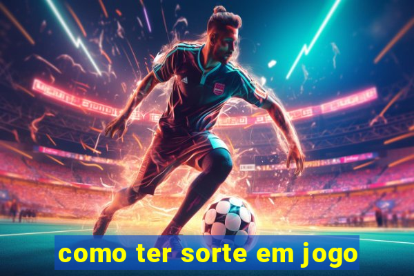 como ter sorte em jogo