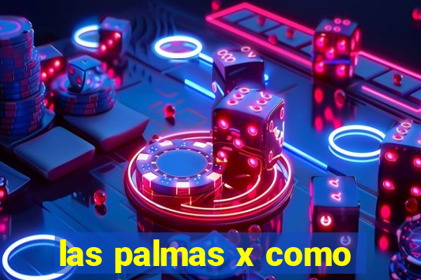 las palmas x como