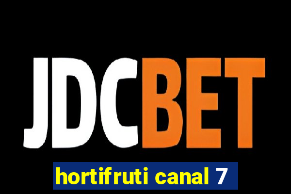 hortifruti canal 7