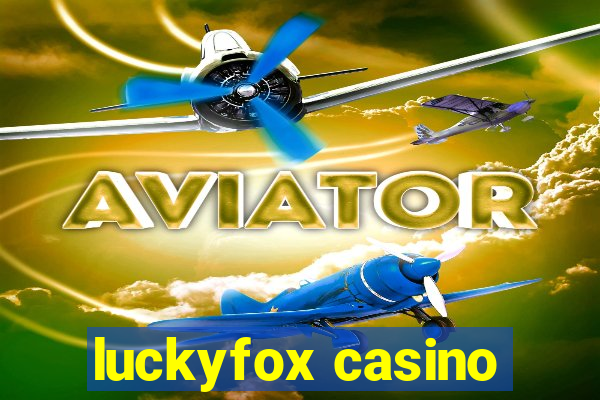 luckyfox casino