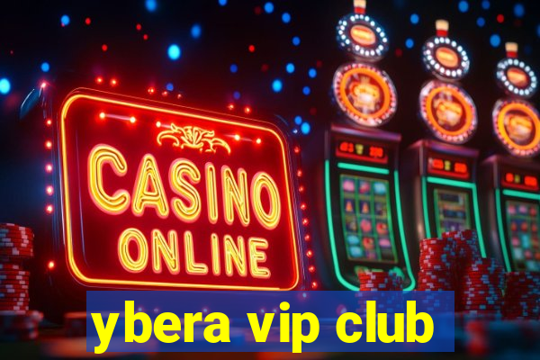 ybera vip club