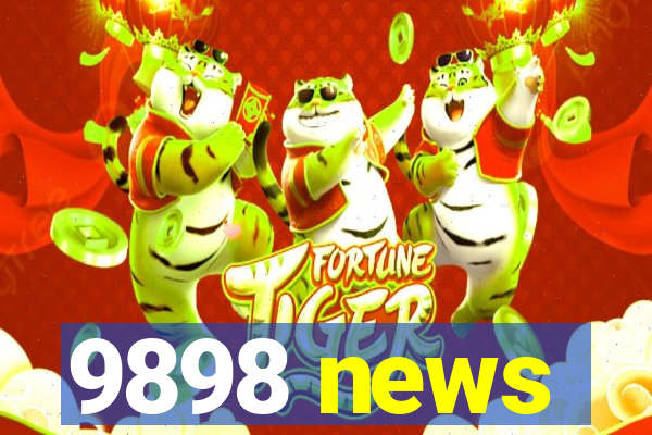 9898 news