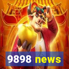 9898 news