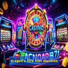 dragon's fire slot machine