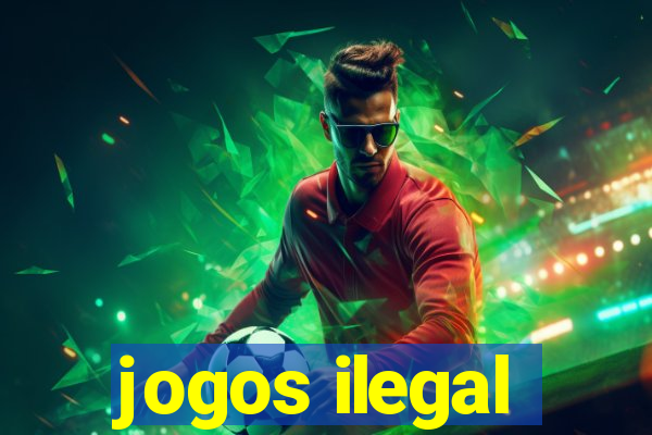 jogos ilegal