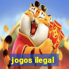 jogos ilegal