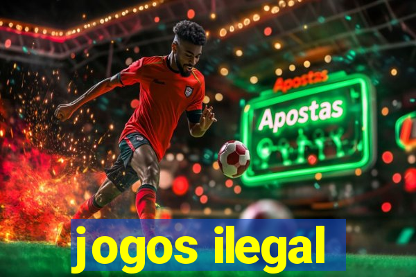 jogos ilegal