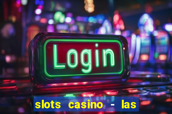 slots casino - las vegas slots download