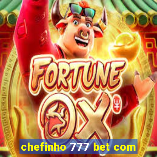 chefinho 777 bet com