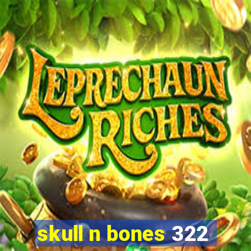 skull n bones 322