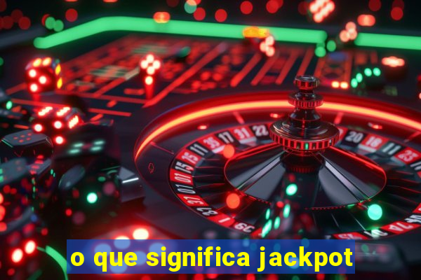 o que significa jackpot