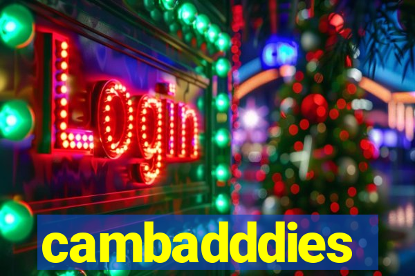 cambadddies