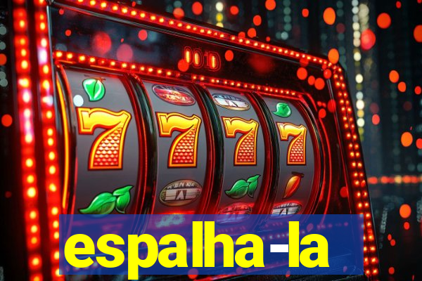 espalha-la