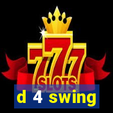 d 4 swing