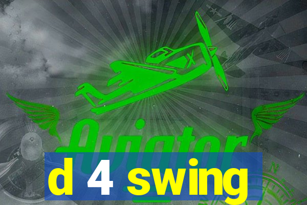 d 4 swing