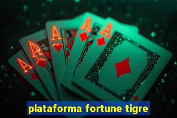 plataforma fortune tigre