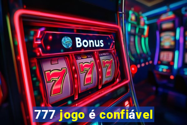 777 jogo é confiável