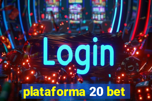 plataforma 20 bet