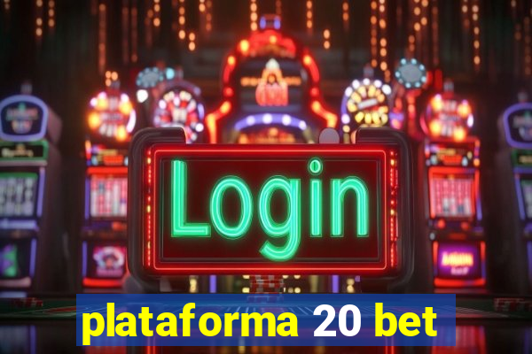 plataforma 20 bet