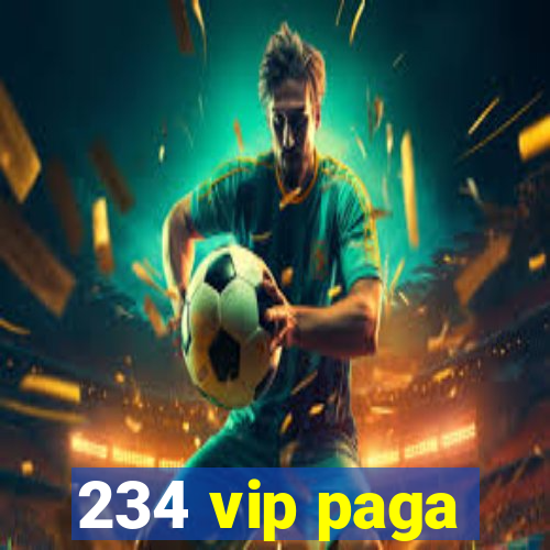 234 vip paga