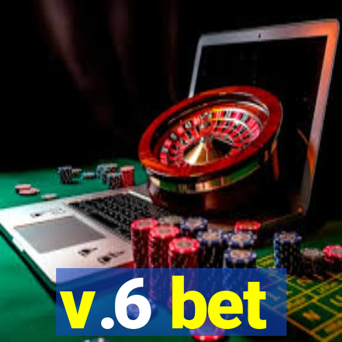 v.6 bet