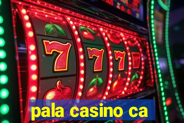 pala casino ca