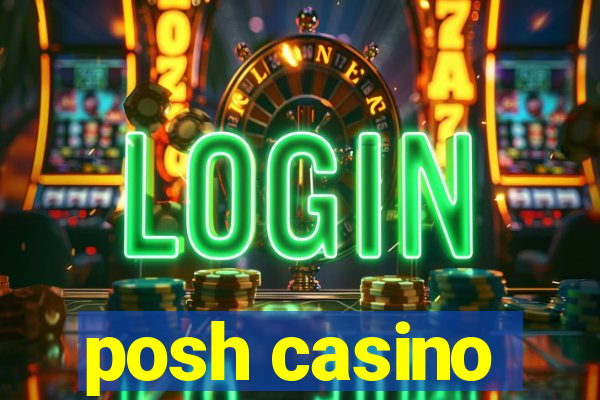 posh casino