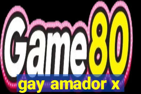 gay amador x