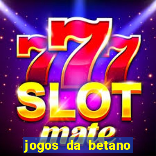 jogos da betano com rodadas gratis