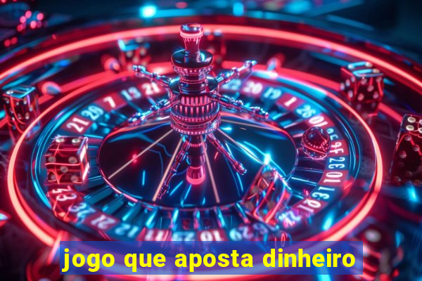 jogo que aposta dinheiro