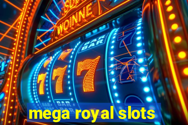 mega royal slots