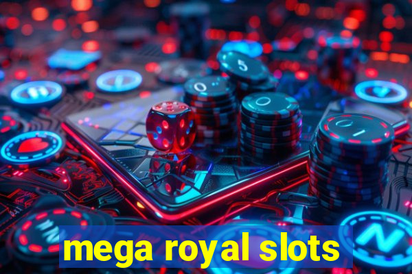 mega royal slots