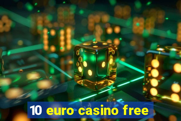 10 euro casino free