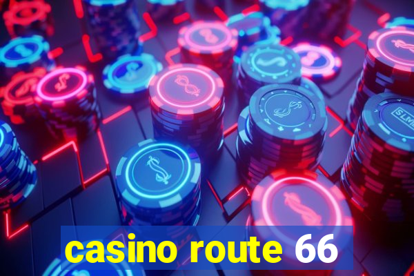 casino route 66