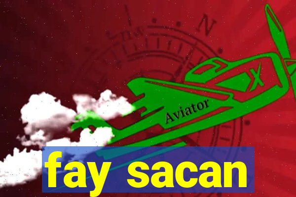 fay sacan