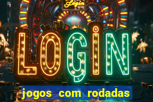 jogos com rodadas gratis sem deposito