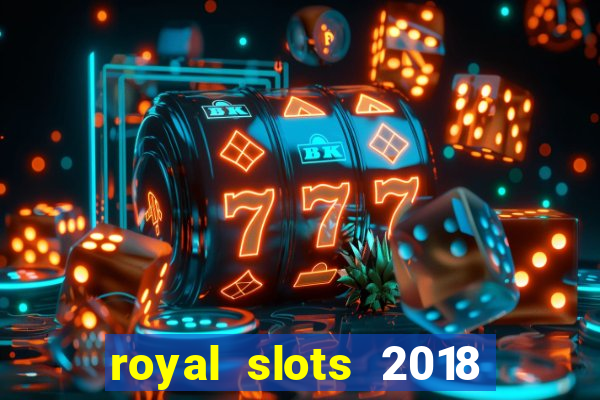 royal slots 2018 pop slot fun