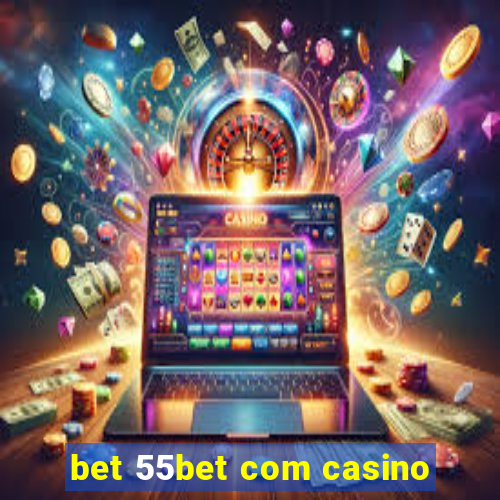 bet 55bet com casino