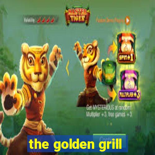 the golden grill