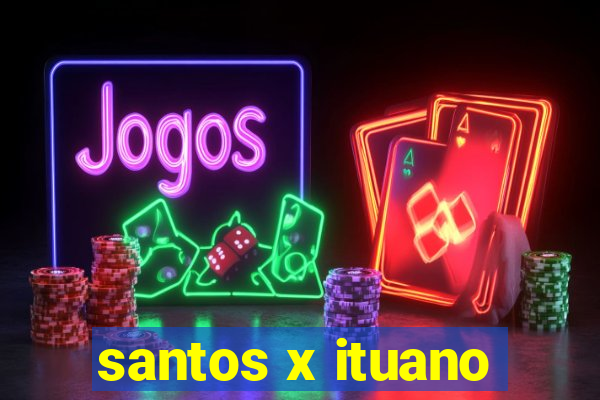 santos x ituano