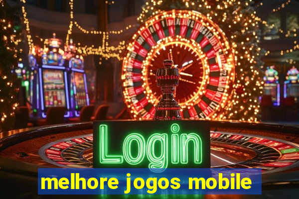 melhore jogos mobile